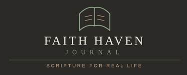 Faith Haven Journal — Scripture for Real Life